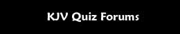 KJV Bible Quizzing Message Boards